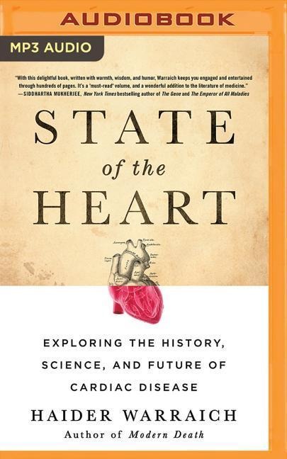 State of the Heart: Exploring the History, Science, and Future of Cardiac Disease - Haider Warraich