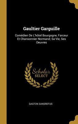 Gaultier Garguille - Gaston Sansrefus