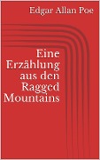 Cover-Bild zum Titel 'Eine Erzählung aus den Ragged Mountains' von 'Edgar Allan Poe'