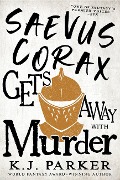 Cover-Bild zum Titel 'Saevus Corax Gets Away with Murder' von 'K J Parker'