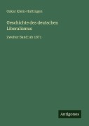 Cover-Bild zum Titel 'Geschichte des deutschen Liberalismus' von 'Oskar Klein-Hattingen'