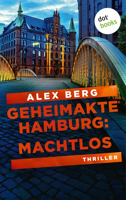 Geheimakte Hamburg: Machtlos - Alex Berg
