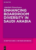 Cover-Bild zum Titel 'Enhancing Boardroom Diversity in Saudi Arabia' von 'Abdullah Eskandarany'