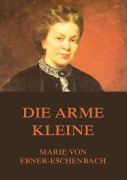 Cover-Bild zum Titel 'Die arme Kleine' von 'Marie Von Ebner-Eschenbach'