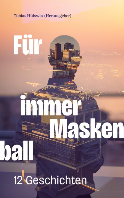 Für immer Maskenball - Tobias Hülswitt