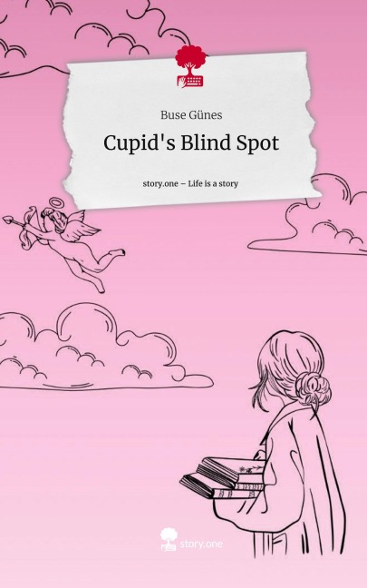 Cupid's Blind Spot. Life is a Story - story.one - Buse Günes