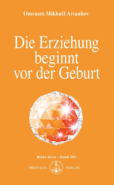Die Erziehung beginnt vor der Geburt - Omraam Mikhael Aivanhov