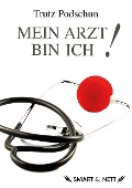 Cover-Bild zum Titel 'Mein Arzt bin Ich!' von 'Trutz Podschun'