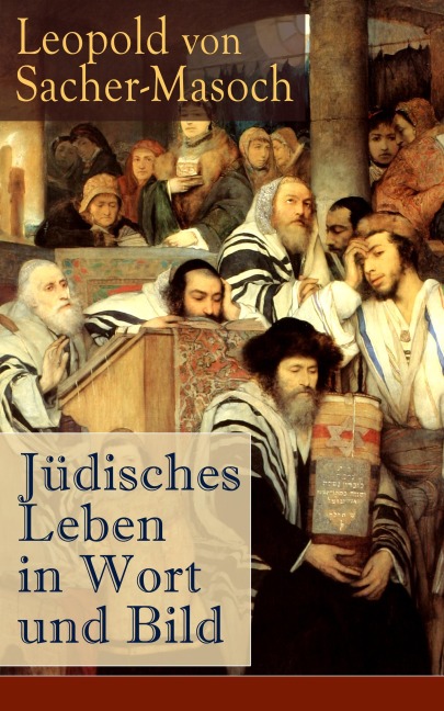 Jüdisches Leben in Wort und Bild - Leopold von Sacher-Masoch