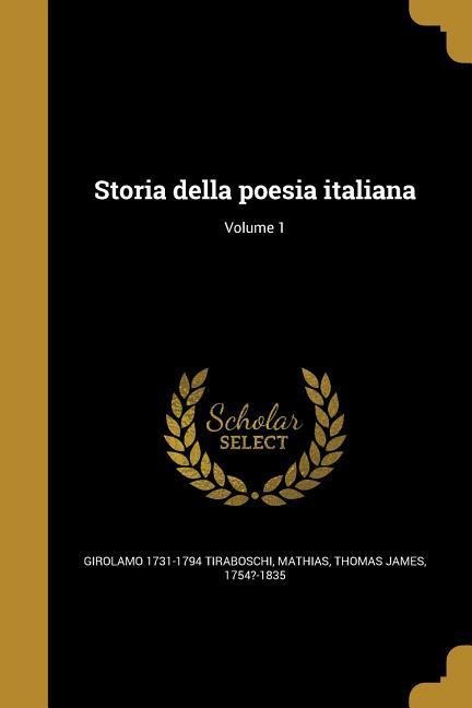 Storia della poesia italiana; Volume 1 - Girolamo Tiraboschi