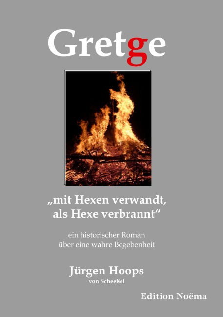 Gretge. "mit Hexen verwandt, als Hexe verbrannt" - Jürgen Hoops von Scheeßel