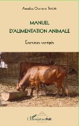 Cover-Bild zum Titel 'Manuel d'alimentation animale' von 'Amadou Ousmane Traore'