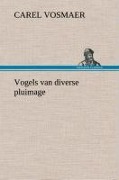 Cover-Bild zum Titel 'Vogels van diverse pluimage' von 'Carel Vosmaer'