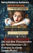Cover-Bild zum Titel 'Die starken Frauenseelen der Weltliteratur (26 Romane in einem Sammelband)' von 'Gustave Flaubert, Guy de Maupassant, Jean-Jacques Rousseau, Alexandre Dumas, George Sand'