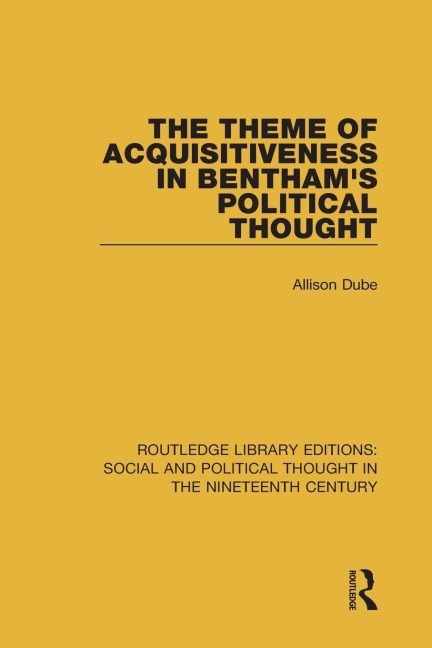 The Theme of Acquisitiveness in Bentham's Political Thought - Allison Dube