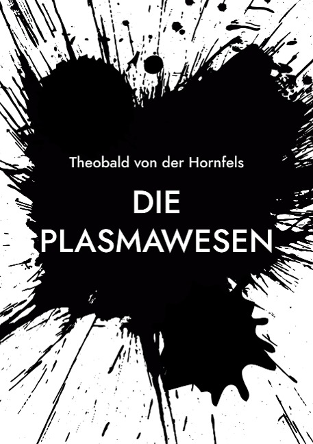 Die Plasmawesen - Theobald von der Hornfels