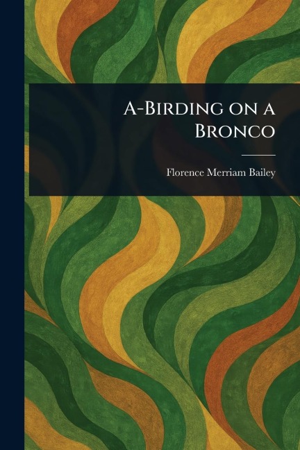 A-Birding on a Bronco - Florence Merriam Bailey