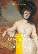 Cover-Bild zum Titel 'Le Luxe et la fonction de la richesse' von 'Paul Leroy-Beaulieu'