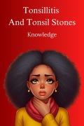 Cover-Bild zum Titel 'Tonsillitis And Tonsil Stones' von 'Shanay Gengan'