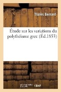 Cover-Bild zum Titel 'Étude Sur Les Variations Du Polythéisme Grec' von 'Thalès Bernard'