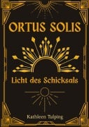 Cover-Bild zum Titel 'Ortus Solis 1' von 'Kathleen Tulping'
