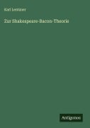 Cover-Bild zum Titel 'Zur Shakespeare-Bacon-Theorie' von 'Karl Lentzner'
