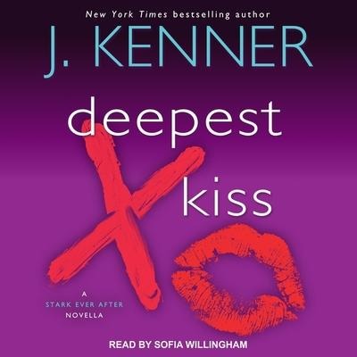 Deepest Kiss Lib/E: A Stark Ever After Novella - J. Kenner