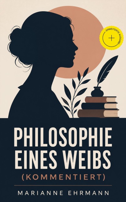 Philosophie eines Weibs (Kommentiert) - Marianne Ehrmann