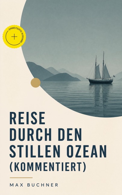 Reise durch den Stillen Ozean (Kommentiert) - Max Buchner