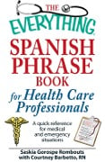Cover-Bild zum Titel 'The Everything Spanish Phrase Book for Health Care Professionals' von 'Saskia Gorospe Rombouts'