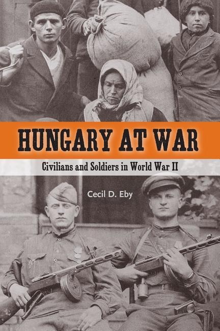 Hungary at War - Cecil D Eby