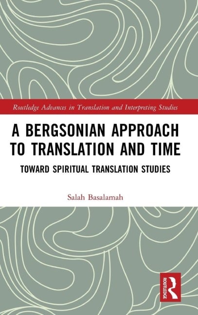 A Bergsonian Approach to Translation and Time - Salah Basalamah