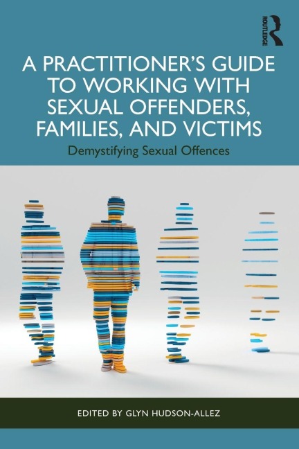 A Practitioner's Guide to Working with Sexual Offenders, Families, and Victims - 