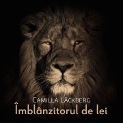Cover-Bild zum Titel 'Îmblânzitorul de lei' von 'Camilla Läckberg'