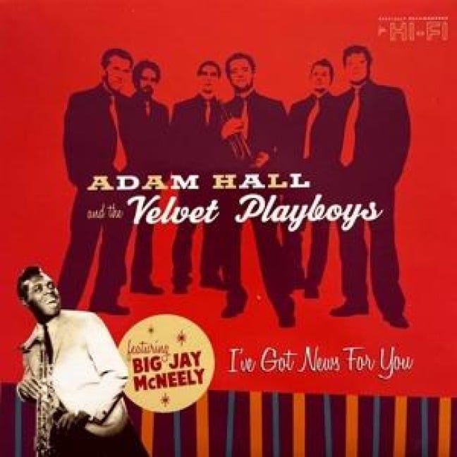 I've Got News For You - Adam Hall & The Velvet Playboys