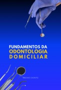 Fundamentos Da Odontologia Domiciliar - Know Odonto