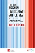 Cover-Bild zum Titel 'I negoziati sul clima. Storia, dinamiche e futuro degli accordi sul cambiamento climatico' von 'Federico Brocchieri'