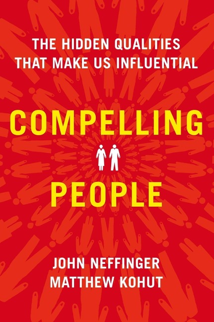 Compelling People - John Neffinger, Matthew Kohut