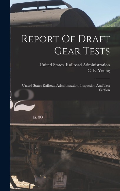Report Of Draft Gear Tests: United States Railroad Administration, Inspection And Test Section - 