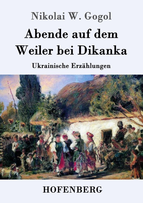 Abende auf dem Weiler bei Dikanka - Nikolai W. Gogol