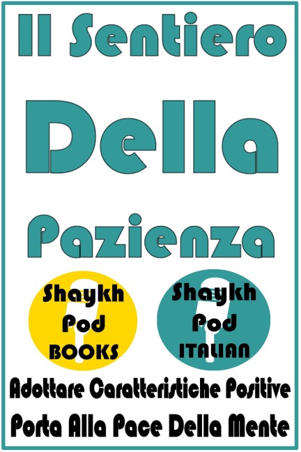 Il Sentiero Della Pazienza - ShaykhPod Italian
