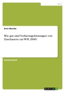 Cover-Bild zum Titel 'Wie gut sind Vorhersageleistungen von Zuschauern zur WM 2006?' von 'Arne Warnke'