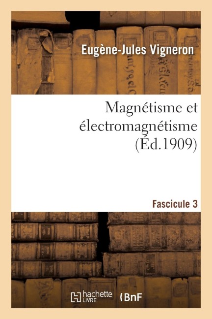 Magnétisme et électromagnétisme. Fascicule 3 - Eugène-Jules Vigneron