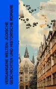 Cover-Bild zum Titel 'Vergangene Welten: Jüdische Geschichten und historische Romane' von 'Egon Erwin Kisch, Karl Emil Franzos, Leopold von Sacher-Masoch, Joseph Roth, Karl Spindler'