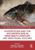 Cover-Bild zum Titel 'Ecocriticism and the Anthropocene in Nineteenth-Century Art and Visual Culture' von ''