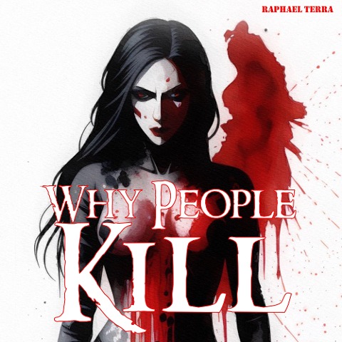 Why People Kill - Raphael Terra