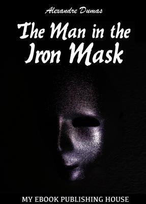 The Man in the Iron Mask - Alexandre Dumas