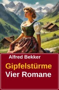 Cover-Bild zum Titel 'Gipfelstürme (Vier Romane)' von 'Alfred Bekker'