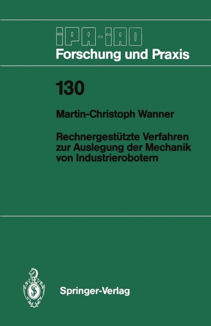 Rechnergestützte Verfahren zur Auslegung der Mechanik von Industrierobotern - Martin-Christoph Wanner