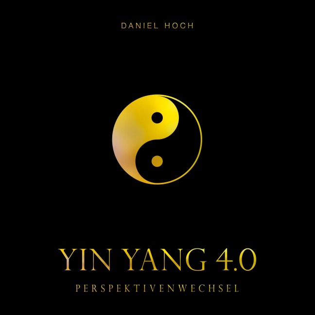 YIN YANG 4.0 - Perspektivenwechsel - Daniel Hoch